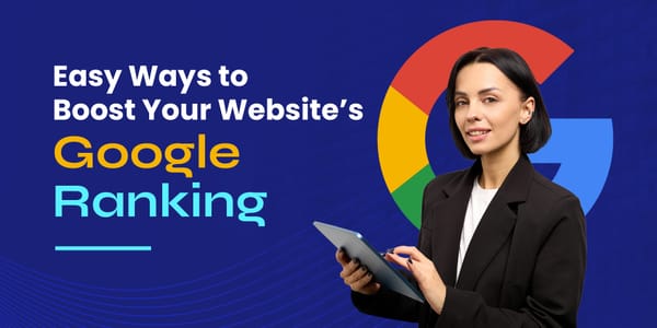 Simple Steps to Improve Your Website’s Ranking on Google